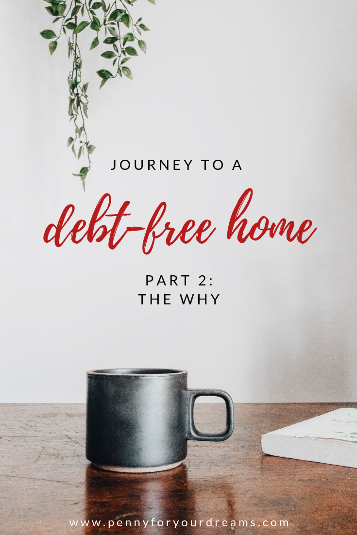 Journey to a Debt-Free Home | The Why (part 2)